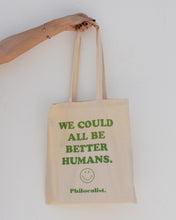 Load image into Gallery viewer, Tote bag &quot;better humans&quot;
